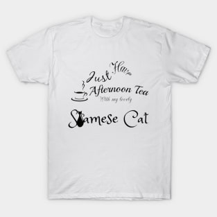 Just Have Afternoon Tea With My Lovely Siamese Cat T-Shirt